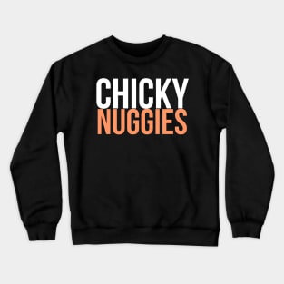 Chickie Nuggies Crewneck Sweatshirt